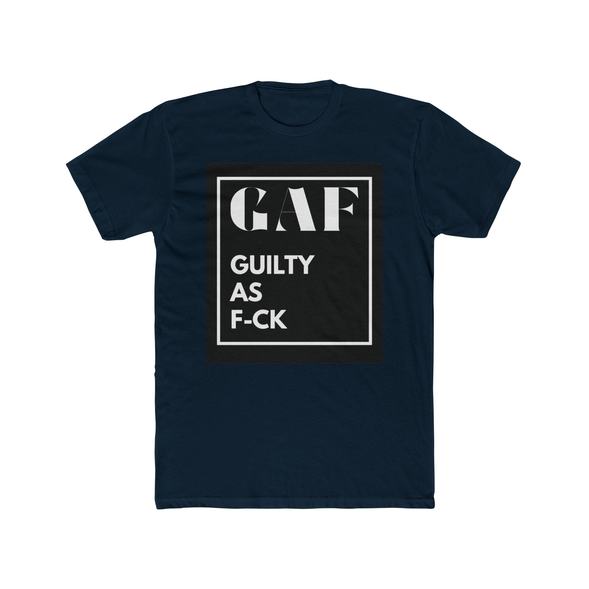 GAF = Guilty as F---