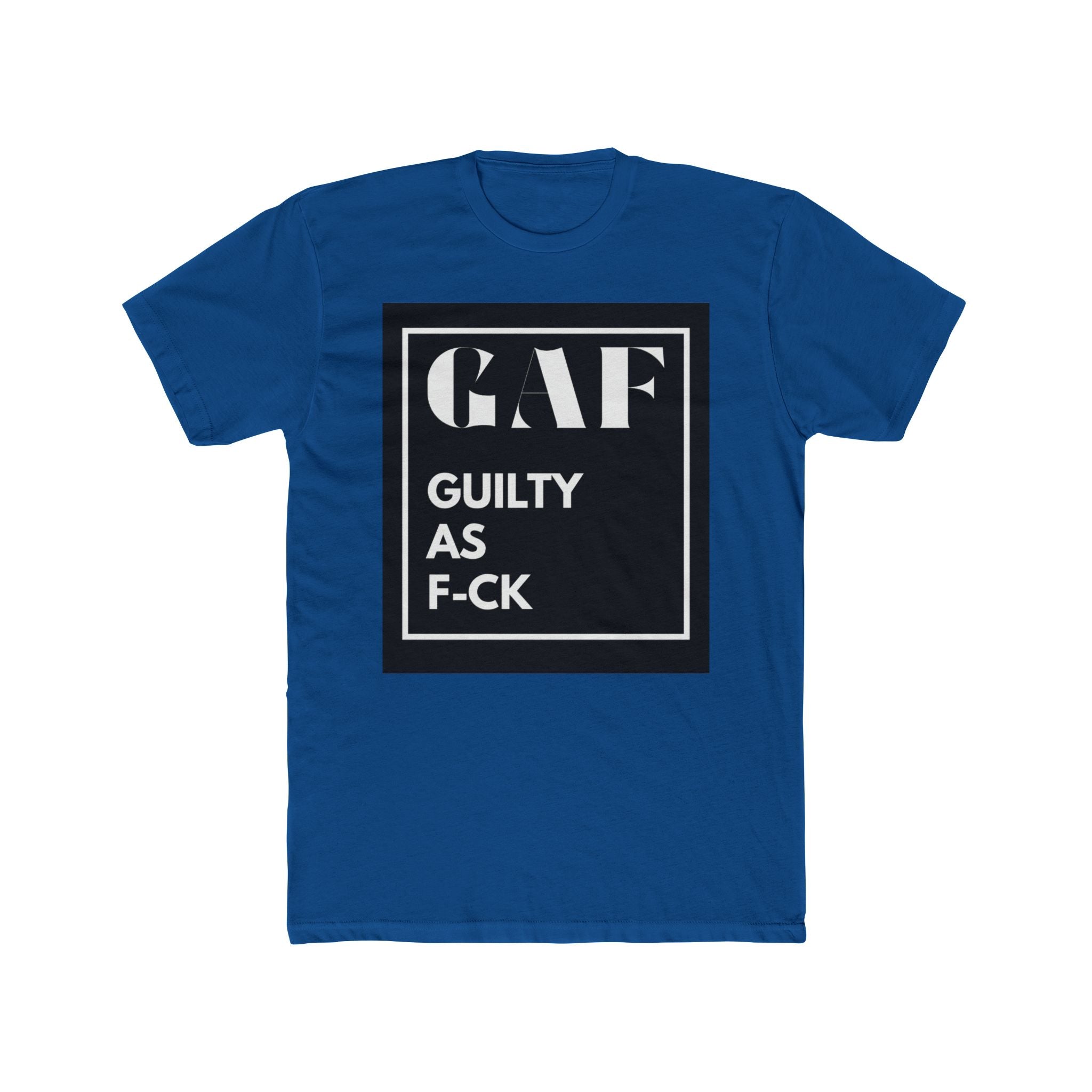 GAF = Guilty as F---