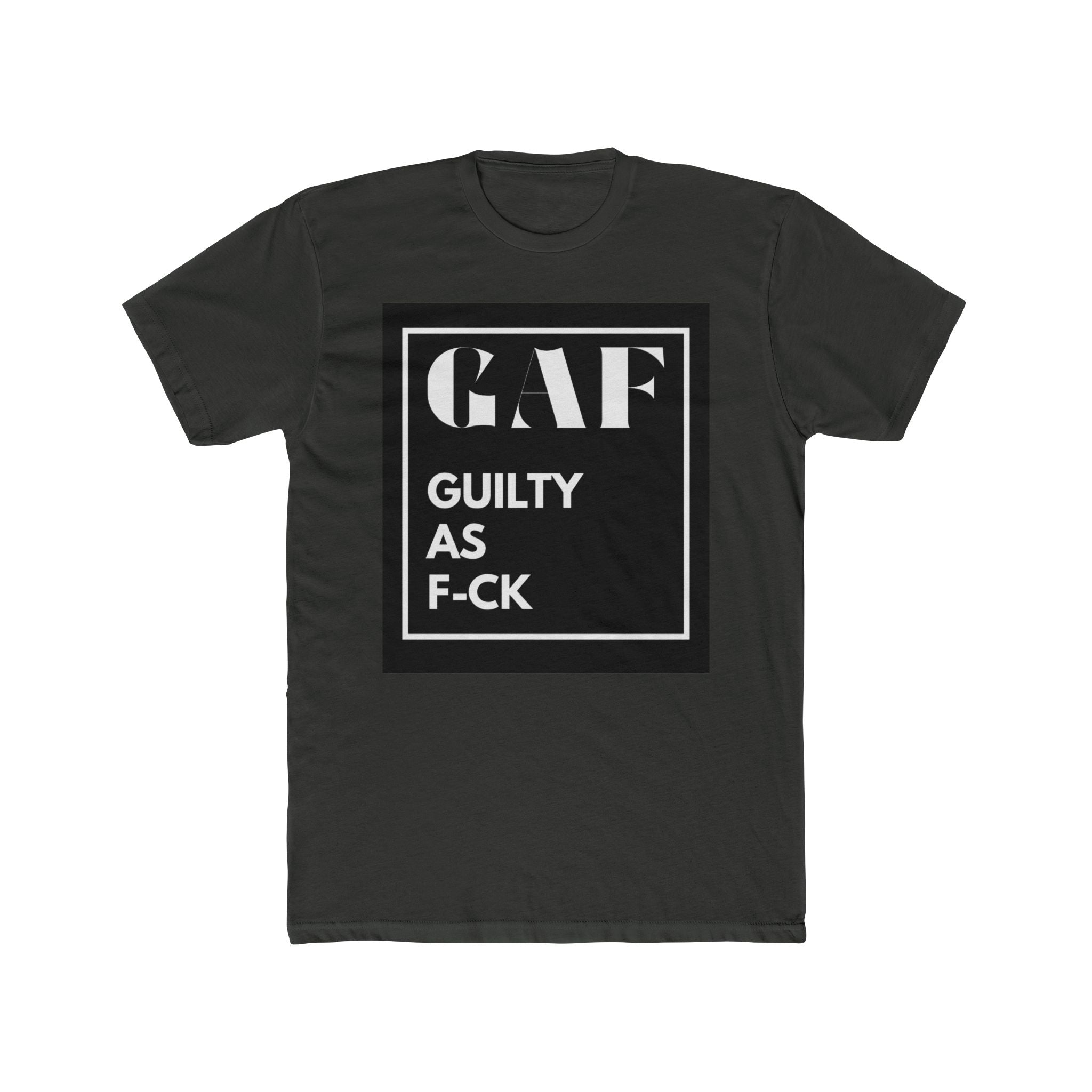 GAF = Guilty as F---