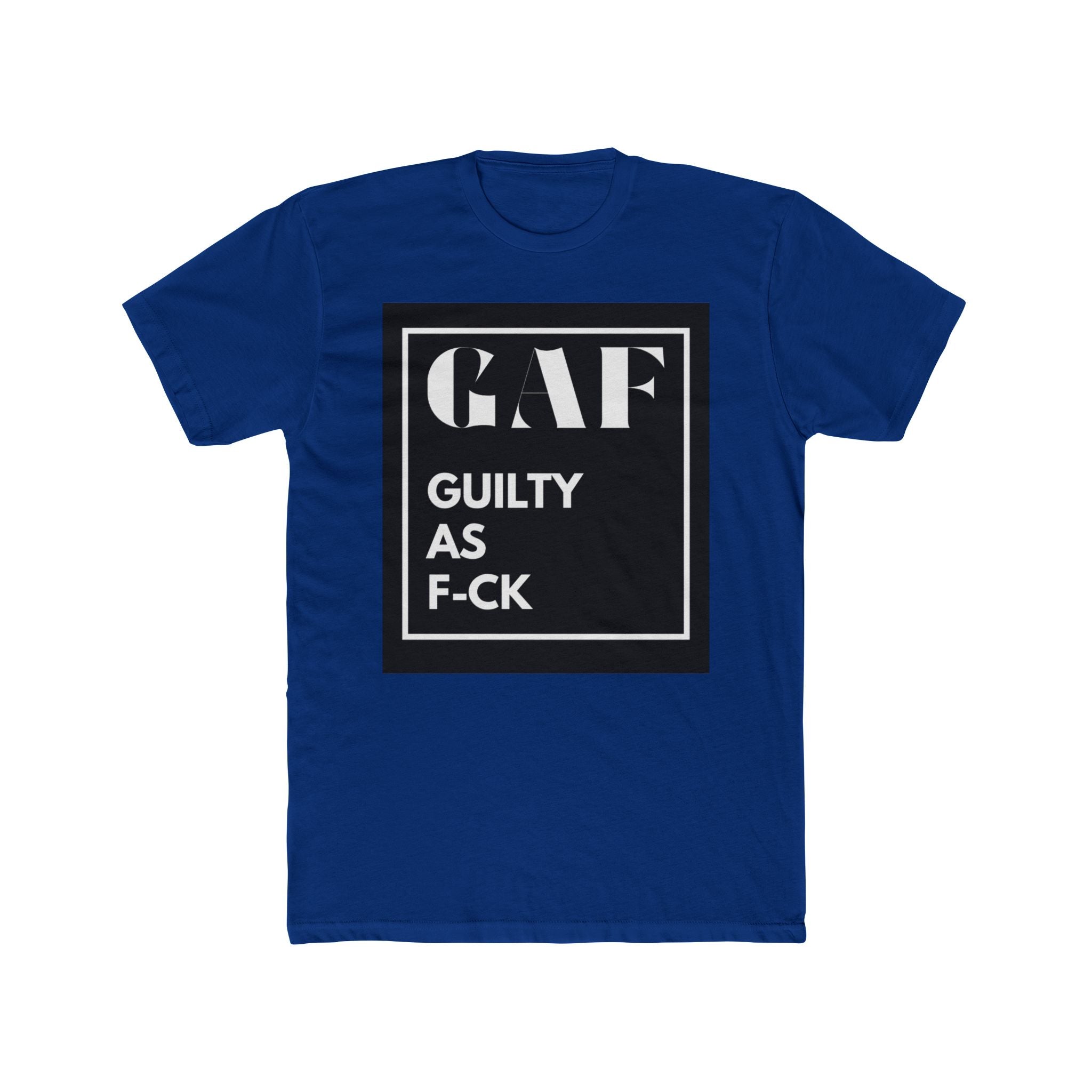 GAF = Guilty as F---